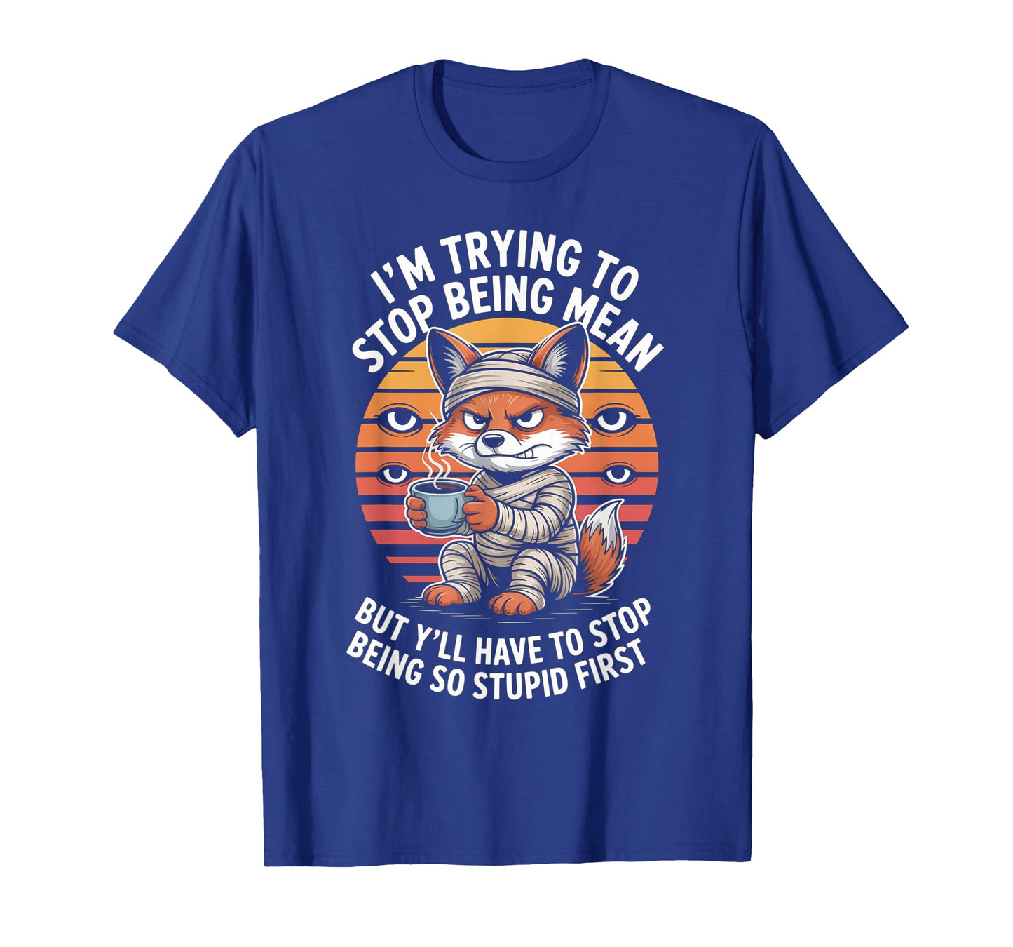 Iβm Trying to Stop Being Mean β Fox Mummy Retro Art T-Shirt