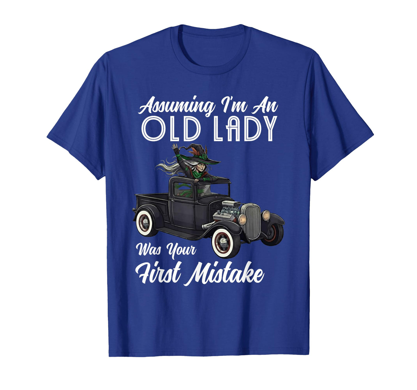 Assuming I'm an Old Lady Funny Witch Quote T-Shirt
