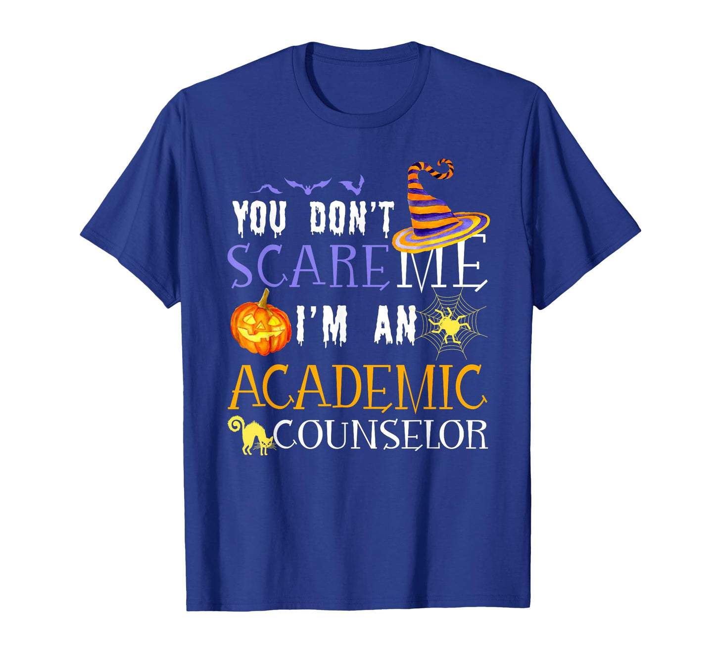 You Don't Scare Academic Counselor Halloween Saying Fun T-Shirt