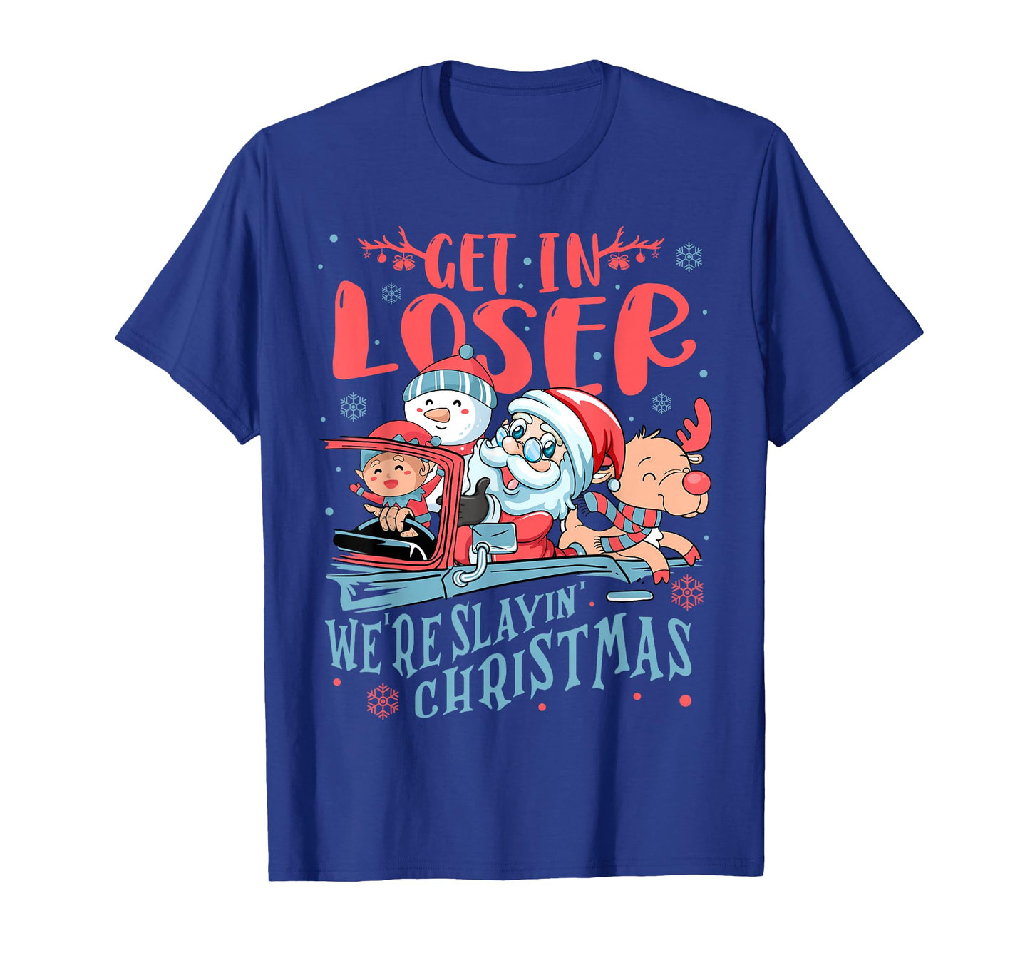 Funny Get in Loser We're Saving Christmas Vibes Santa's T-Shirt