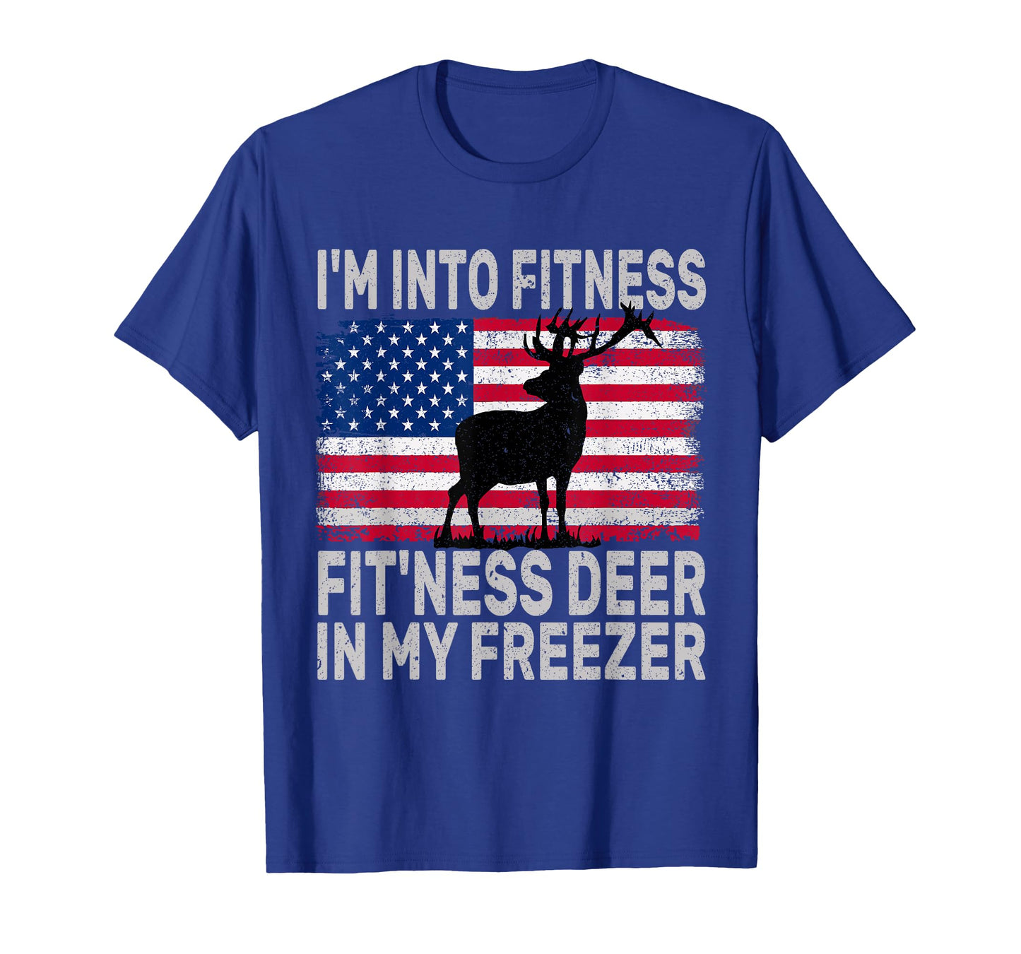 I'm Into Fitness Fit'ness Deer In My Freezer Funny T-Shirt