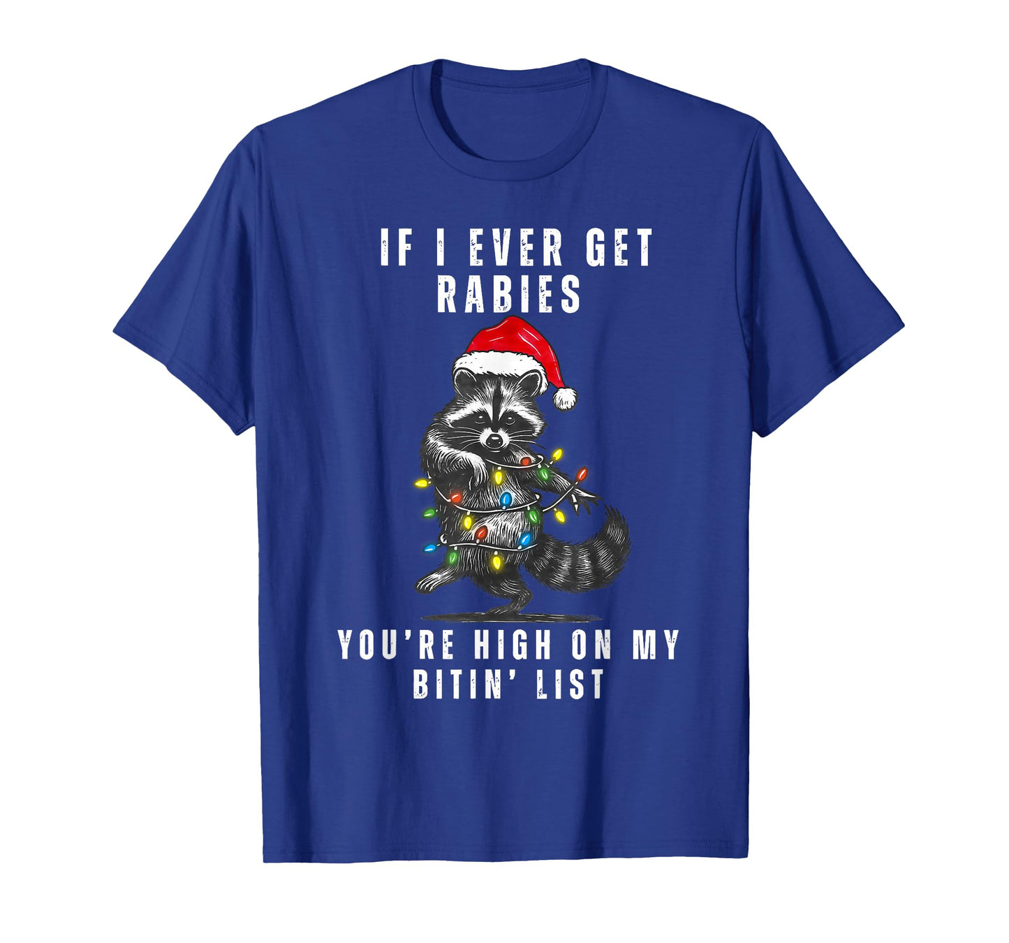 If I Ever Get Rabies You're High On My Bittin' List Raccoon T-Shirt