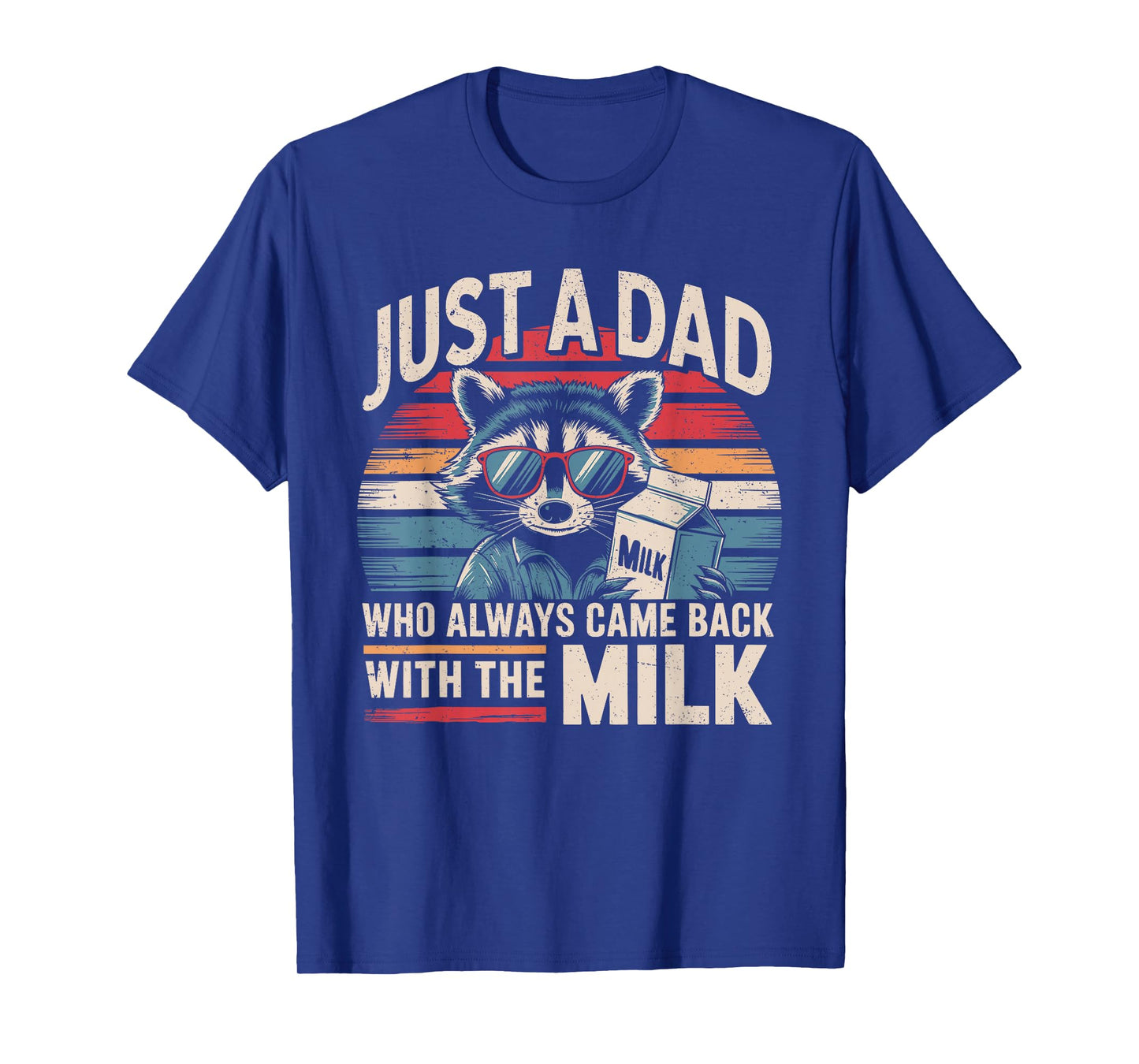 Just A Dad Who Always Came Back With The Milk Funny Dad Men T-Shirt