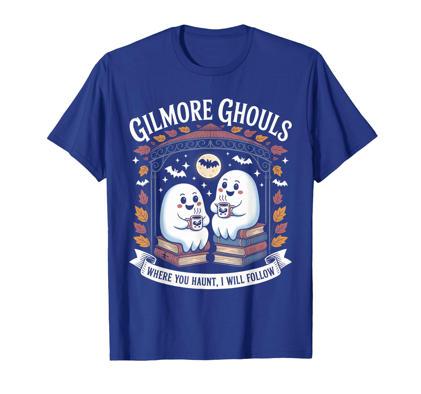 Halloween Gilmore Ghouls Where You Haunt I Will Follow Ghost T-Shirt