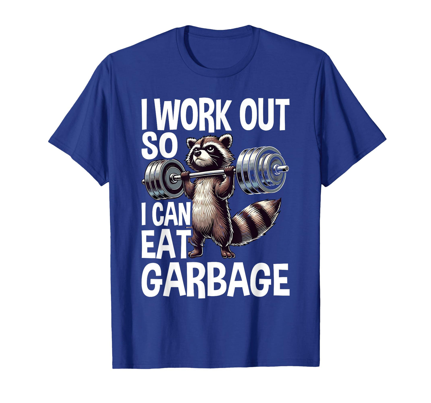 Raccoon Gym Weight Training I Work Out So I Can Eat Garbage T-Shirt
