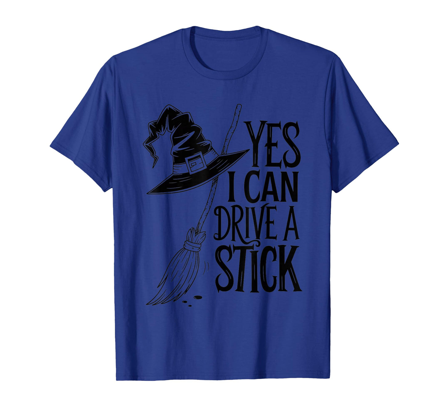 Yes I Can Drive a Stick Funny Witch Broom Halloween Tee T-Shirt
