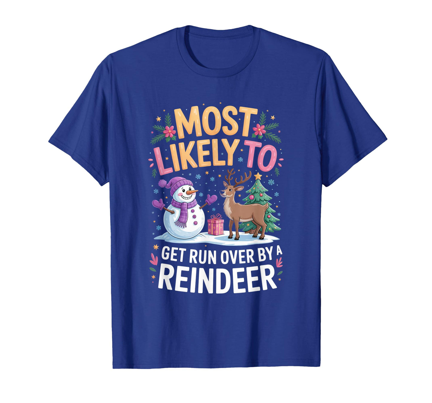 Most Likely to Get Run Over by A Reindeer Christmas Humor T-Shirt