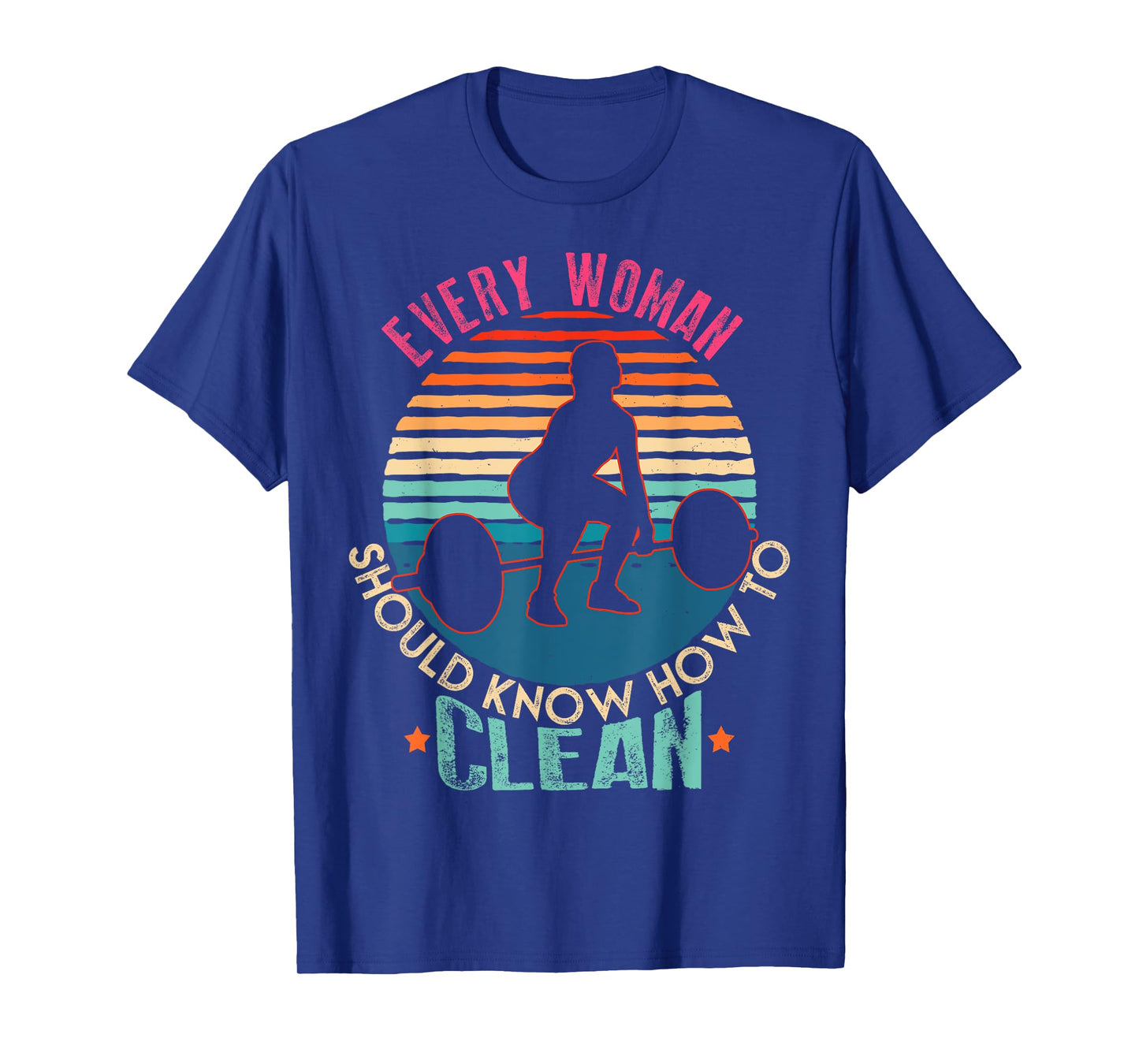 Every Woman Should Know How To Clean Shirt Weight Lifting T-Shirt