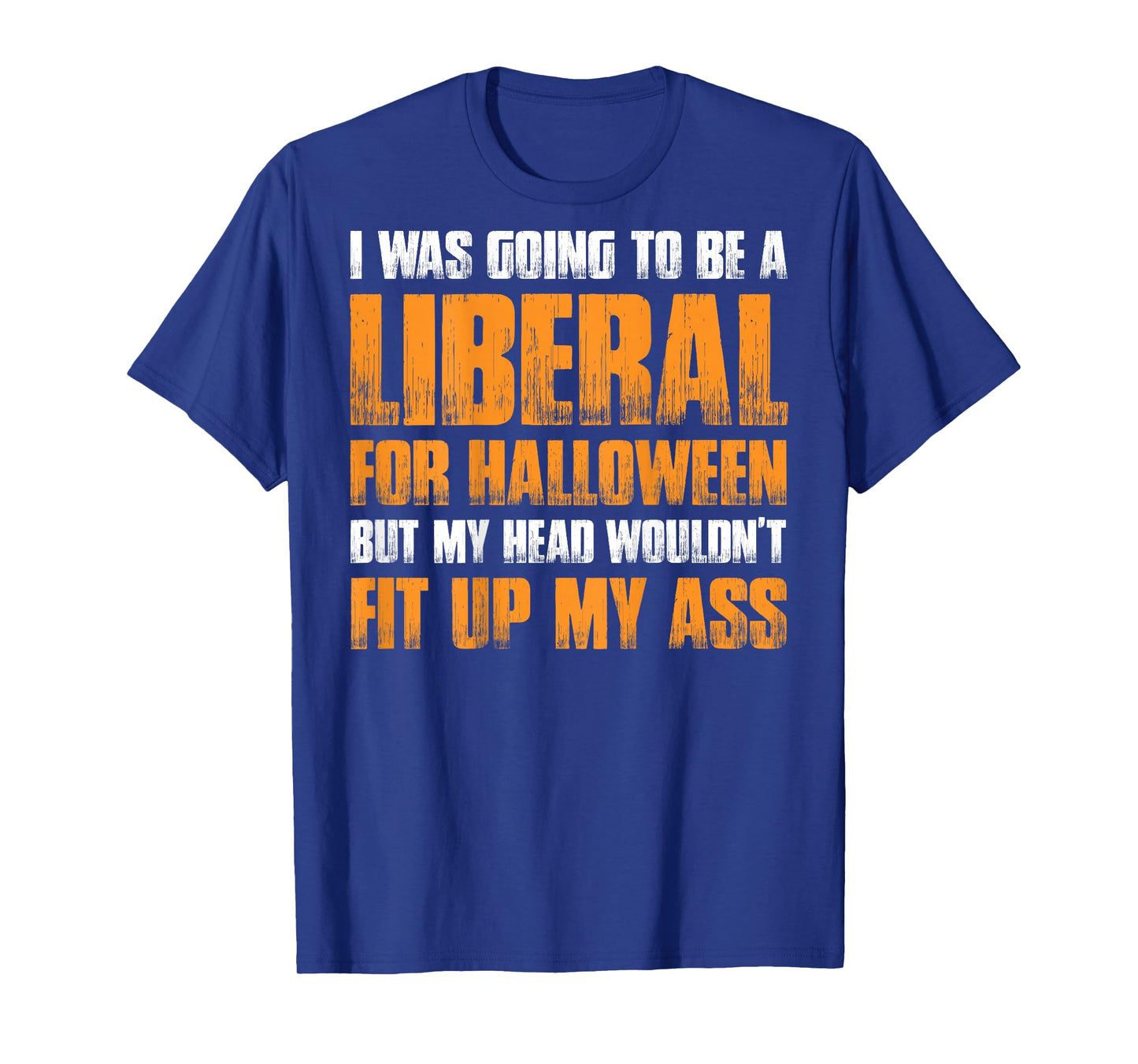 I Was Going To Be A Liberal For Halloween (on back) T-Shirt