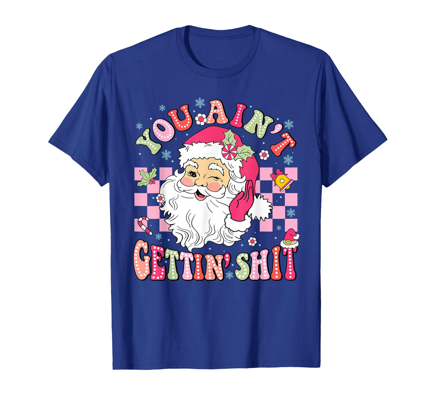 You Ain't Gettin' Shit Christmas Funny Santa Pajamas Holiday T-Shirt