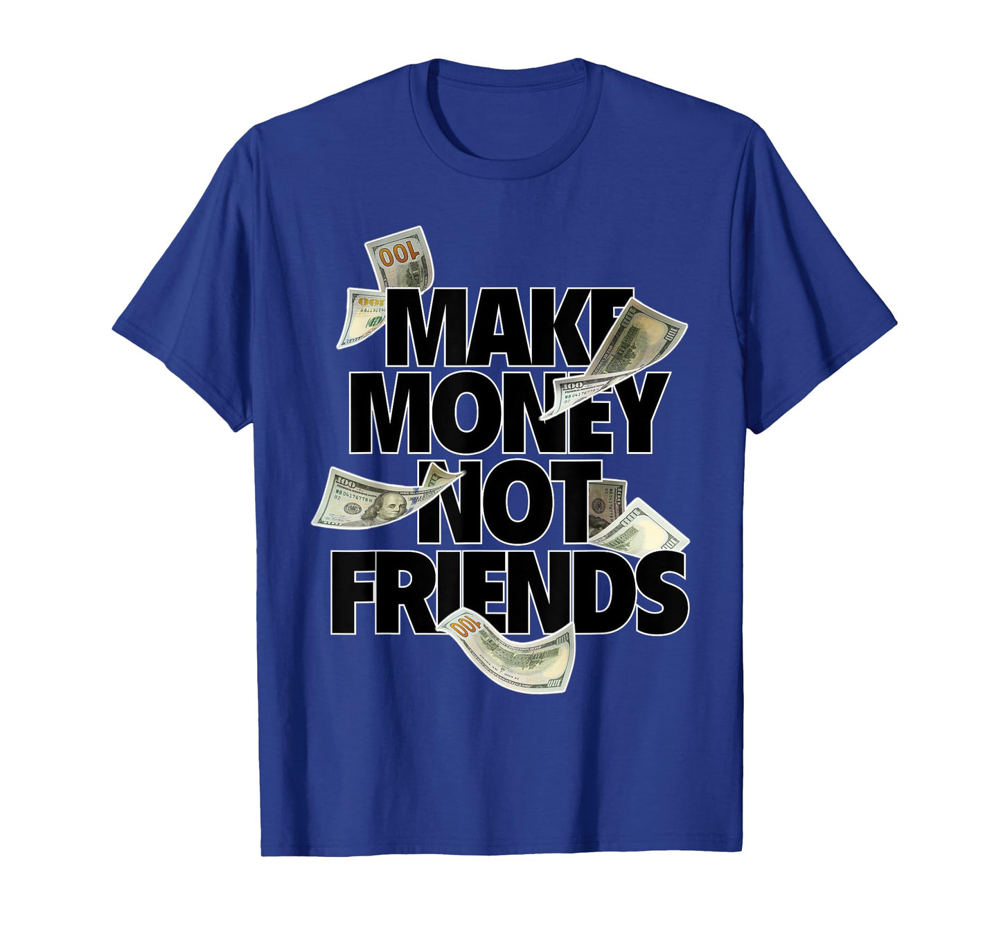 Make Money Not Friends T-Shirt