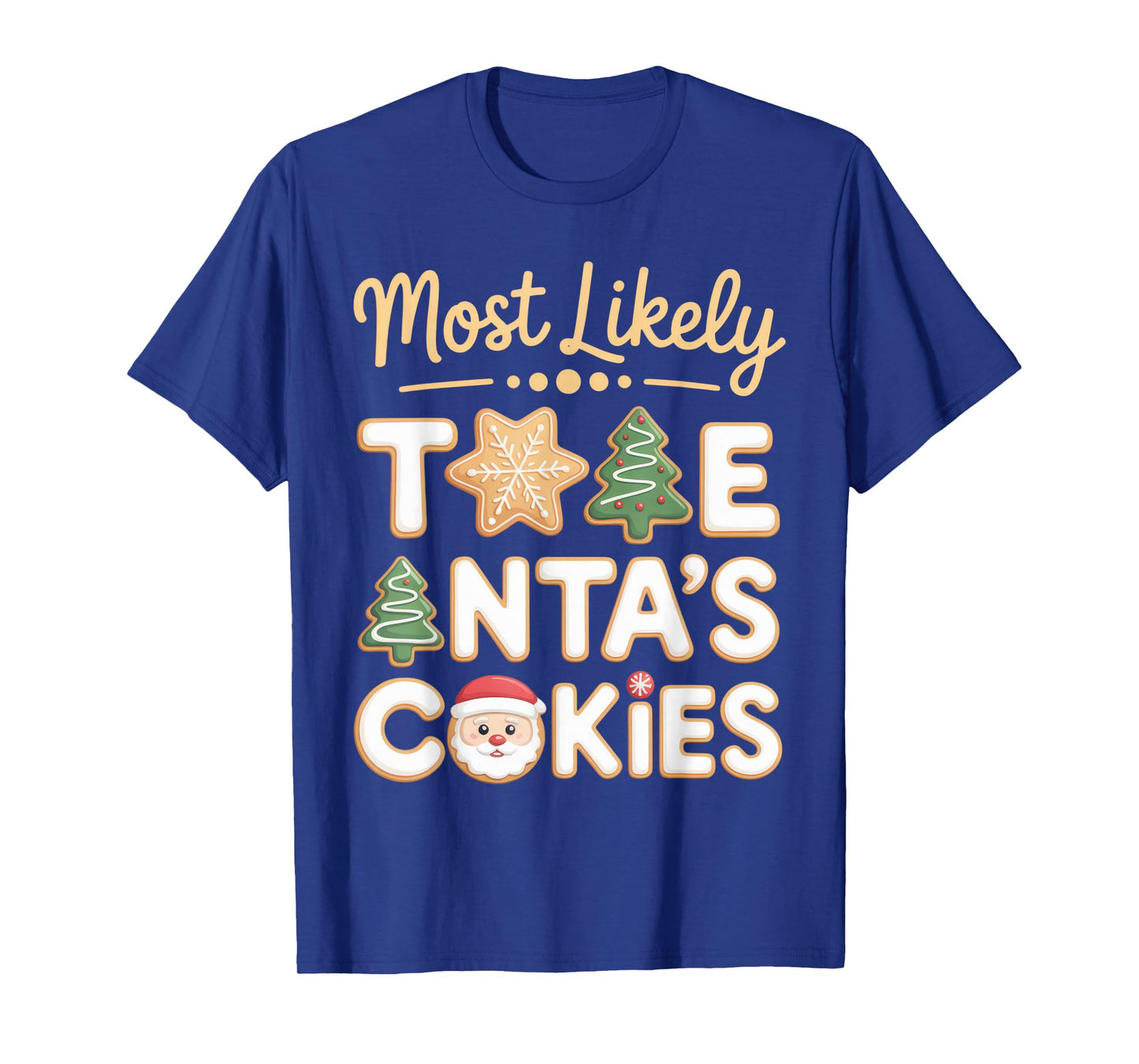 Most Likely to Eat Santa's Cookies Holiday Cheer Christmas T-Shirt