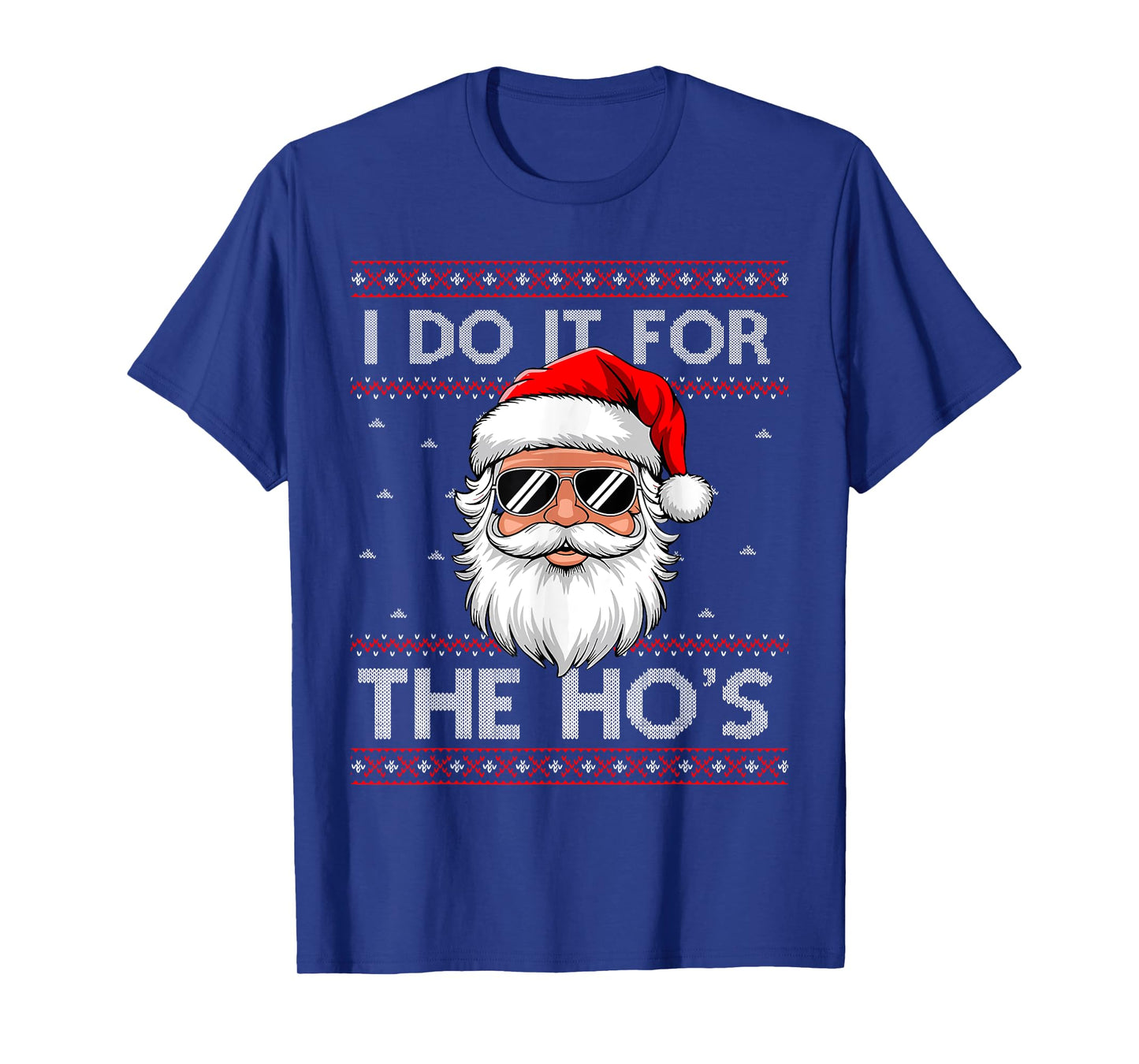 I Do It for The Ho's Santa Sunglasses Christmas Xmas Holiday T-Shirt