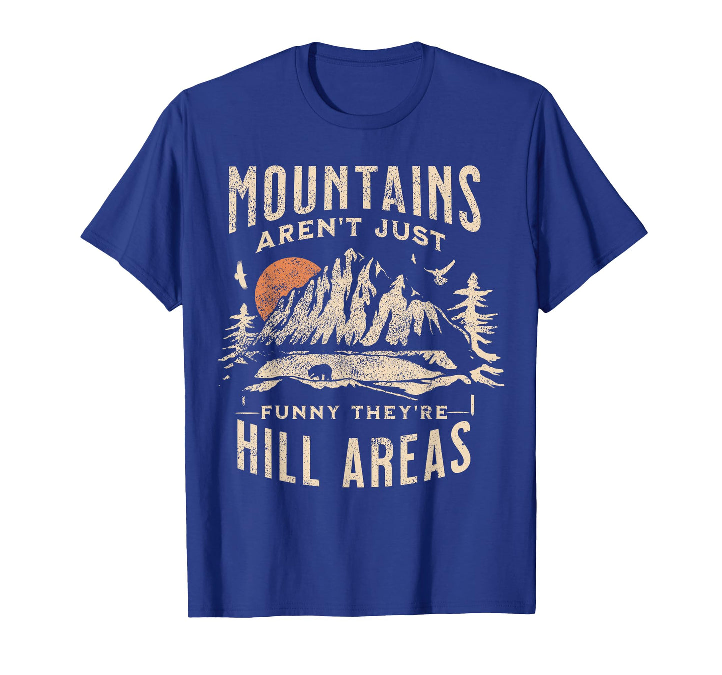 Mountains Aren't Funny They're Hill Areas Dad Joke Word Pun T-Shirt