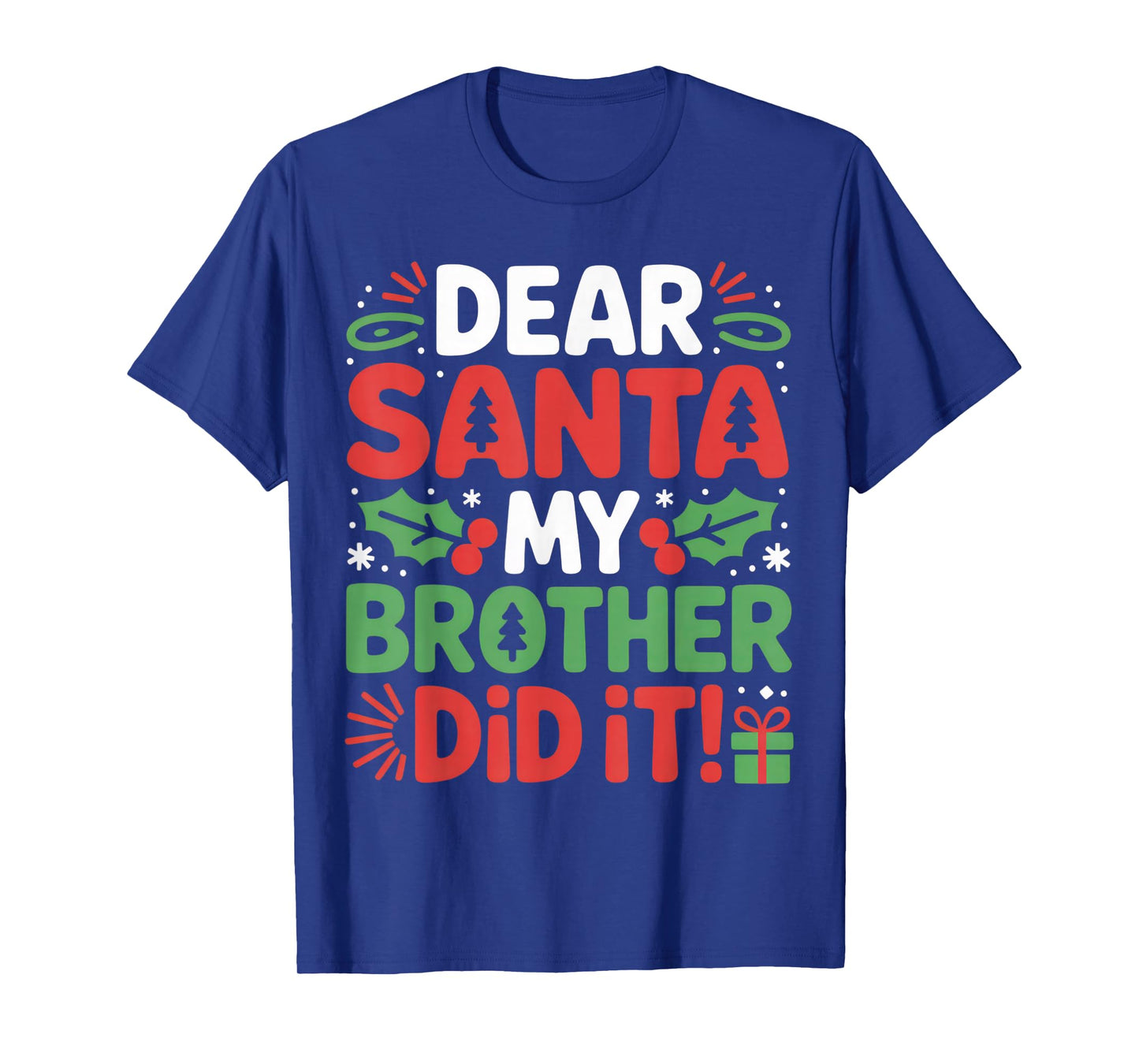 Dear Santa My Brother Did It Funny Christmas Outfit T-Shirt