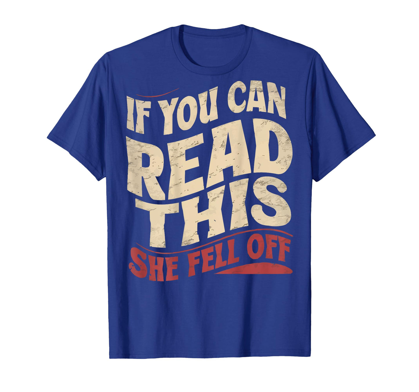 Funny If You Can Read This She Fell Off Biker (Art on back) T-Shirt