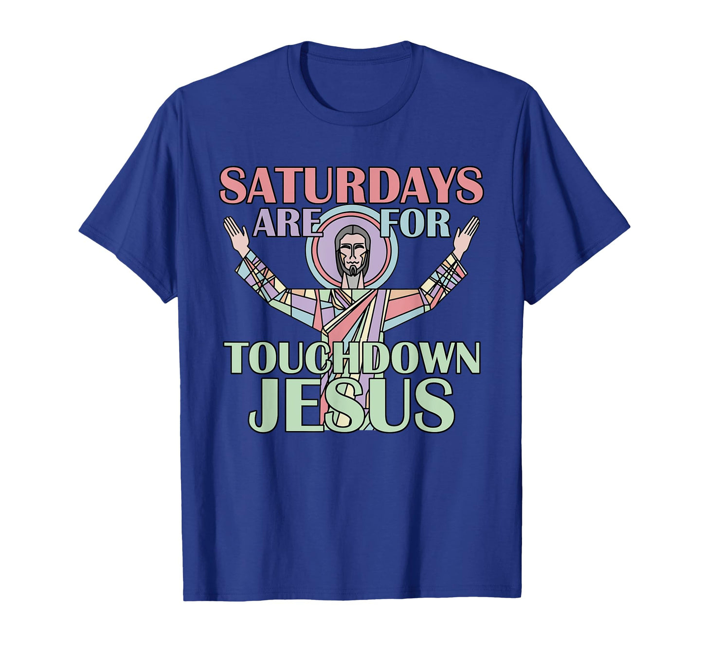 Saturdays Are For Touchdown Jesus Christian T-Shirt