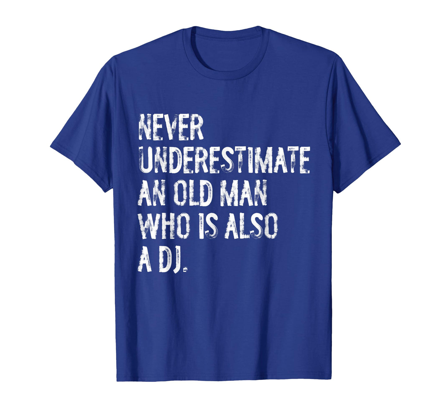 Typography Funny DJ Gifts Never Underestimate An Old Man Who Is Also A DJ T-Shirt