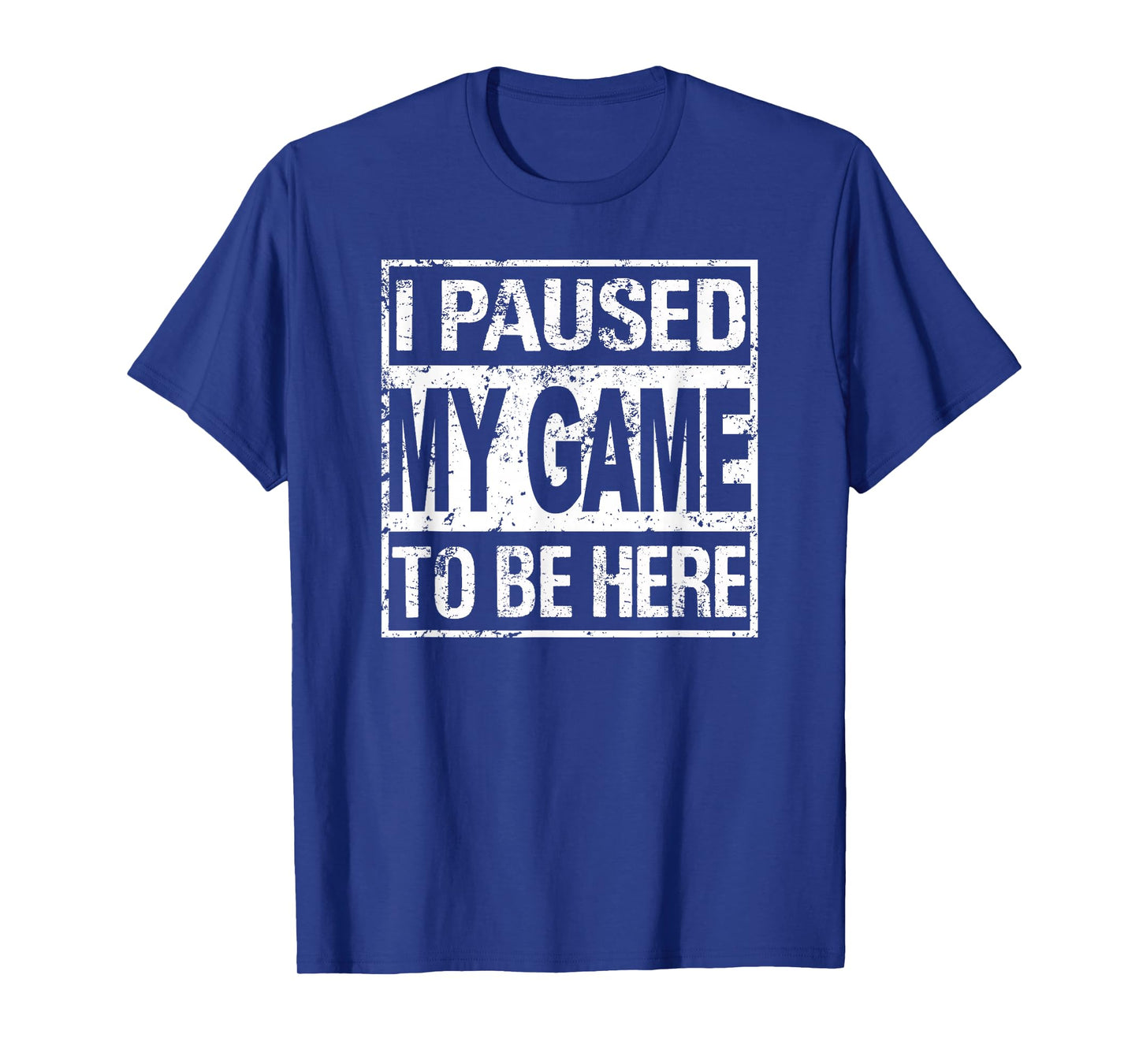 I Paused My Game To Be Here T Shirt Gamer T-Shirt