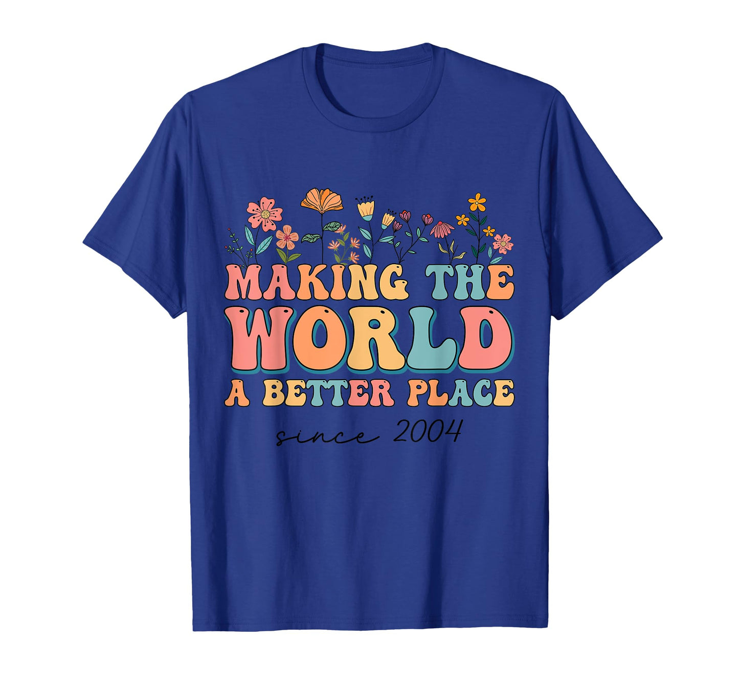 20th Birthday Making The World A Better Place Since 2004 T-Shirt