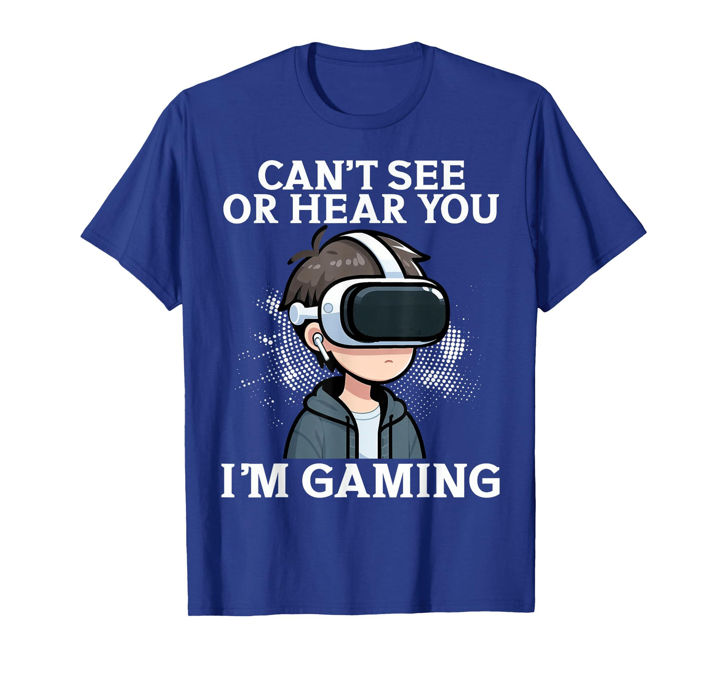 Can't See Or Hear You I'm Gaming VR Gamer Headset Funny T-Shirt