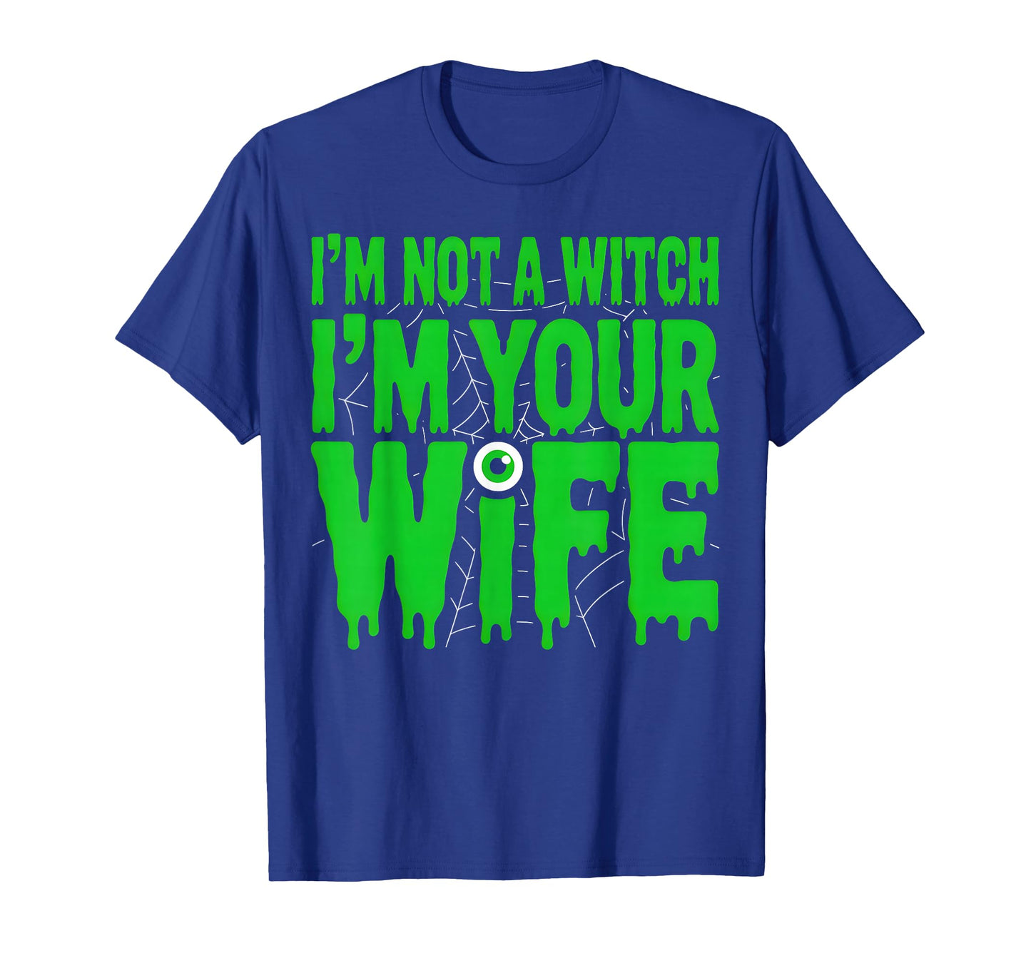 Not A Witch Im Your Wife Funny Couples Halloween Costume T-Shirt