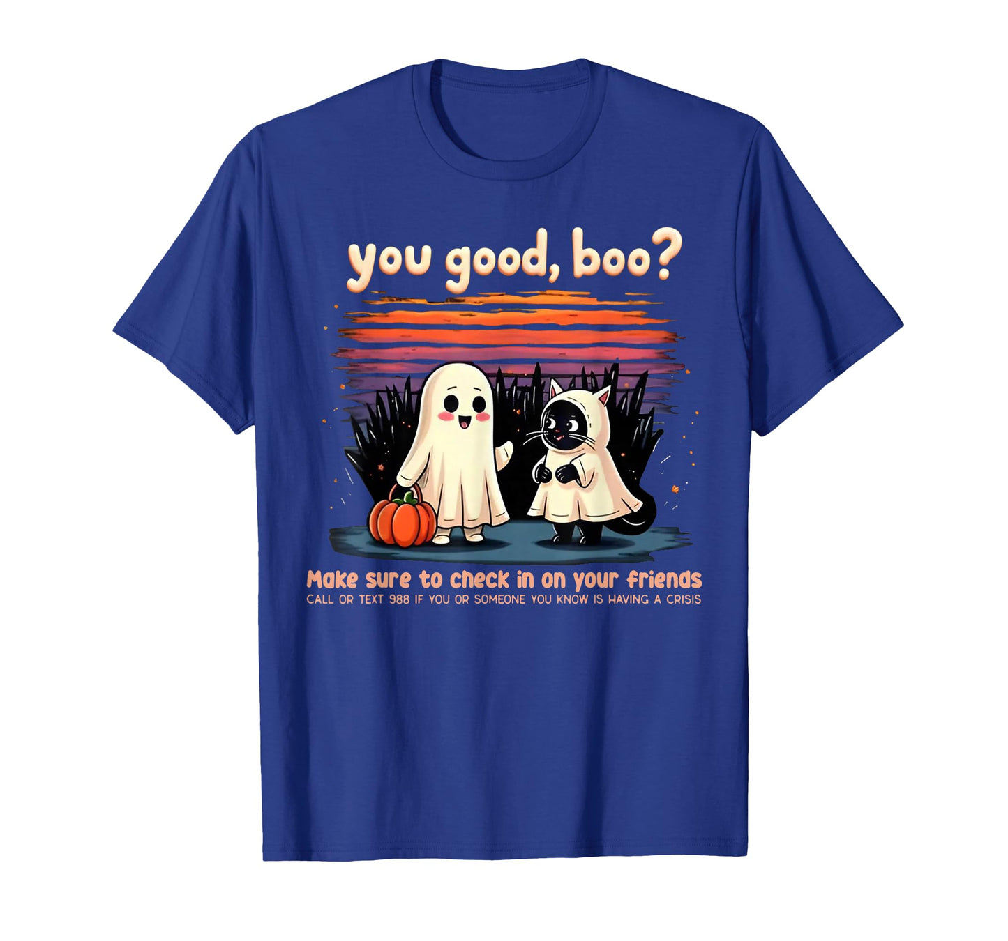 You Good Boo Make Sure to Check in On Your Friend T-Shirt