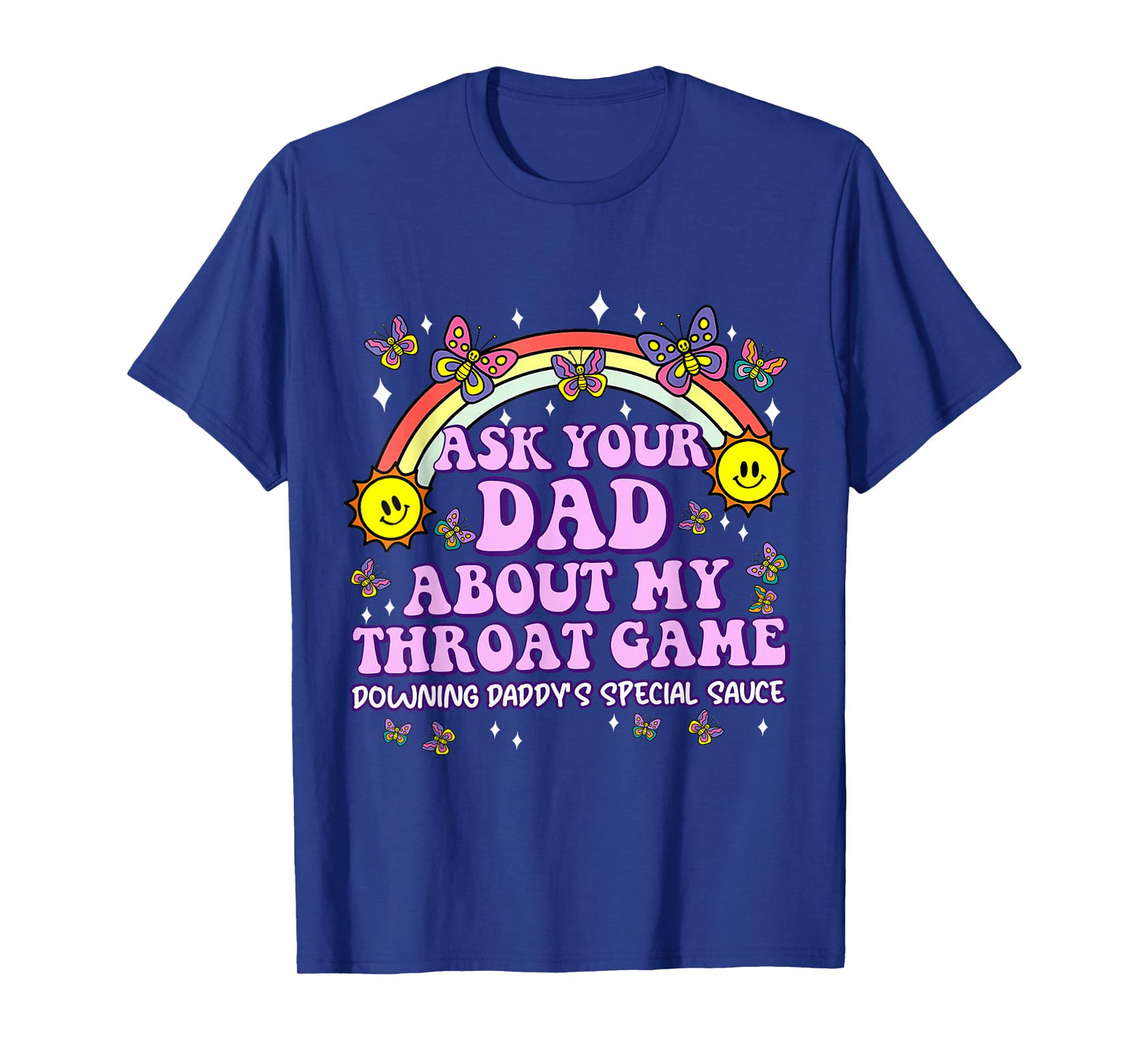 Ask Your Dad My Throat Game Funny Embarrassing Adult Humor T-Shirt