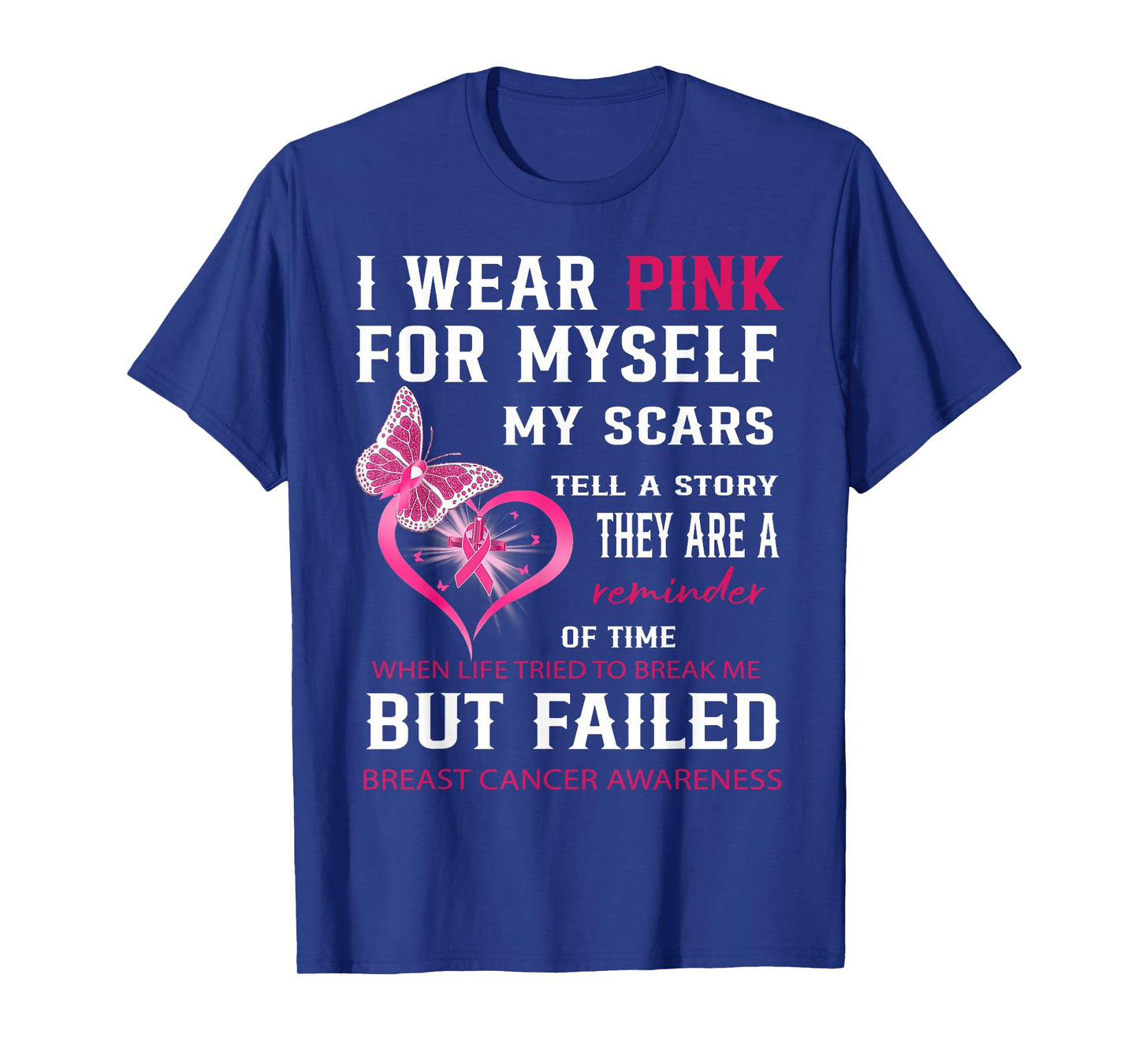 I Wear Pink For Myself My Scars But Failed Breast Cancer T-Shirt