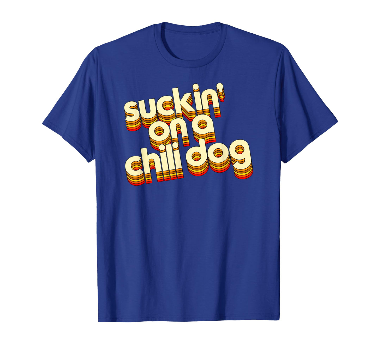 Suckin' On A Chili Dog Funny Typography Style Retro Vintage Men Women T-Shirt