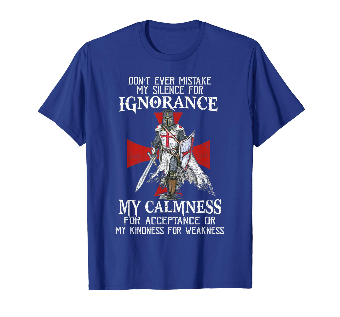 Knight Templar Christian Warrior Never Mistake My Silence T-Shirt