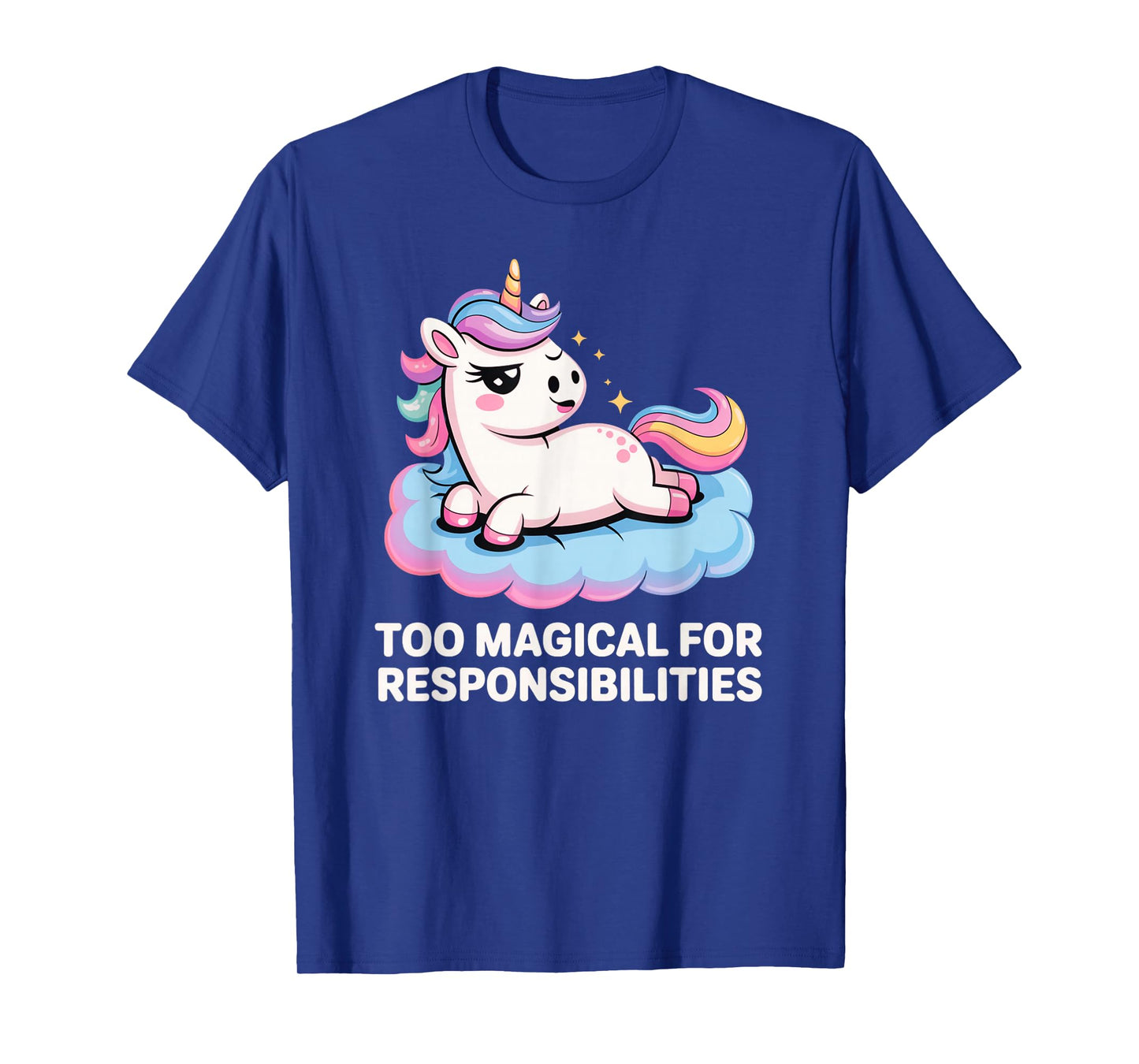 Funny Unicorn Sarcastic Too Magical for Responsibilities T-Shirt