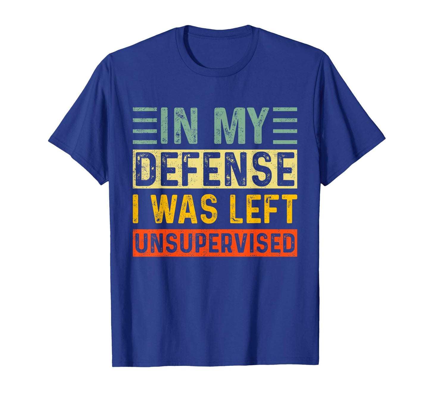 In My Defense I Was Left Unsupervised Vintage Funny Saying T-Shirt