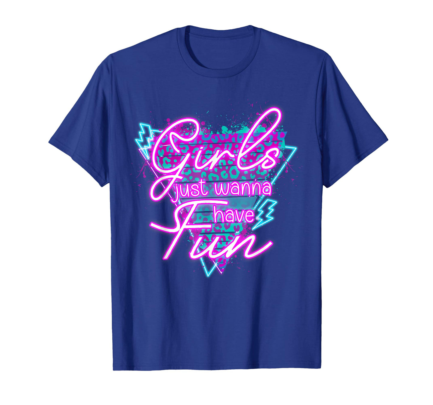Girls Just Wanna Have Fun Awesome 70's 80's 90's 1980s T-Shirt