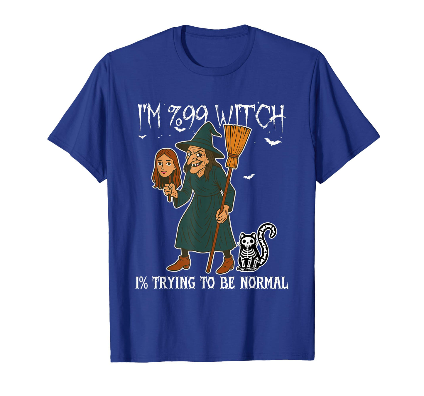 99% Witch, 1% Just Pretending to Be a Normal Human Halloween T-Shirt