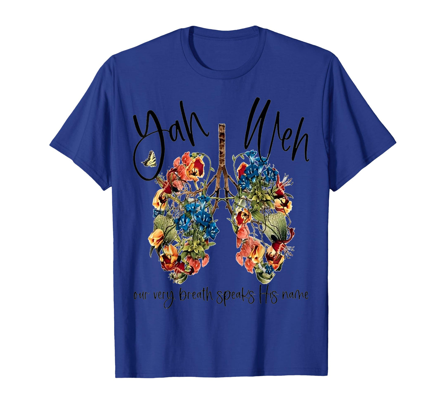 Yahweh Our Very Breath Speaks His Name Floral Lung Flowers T-Shirt