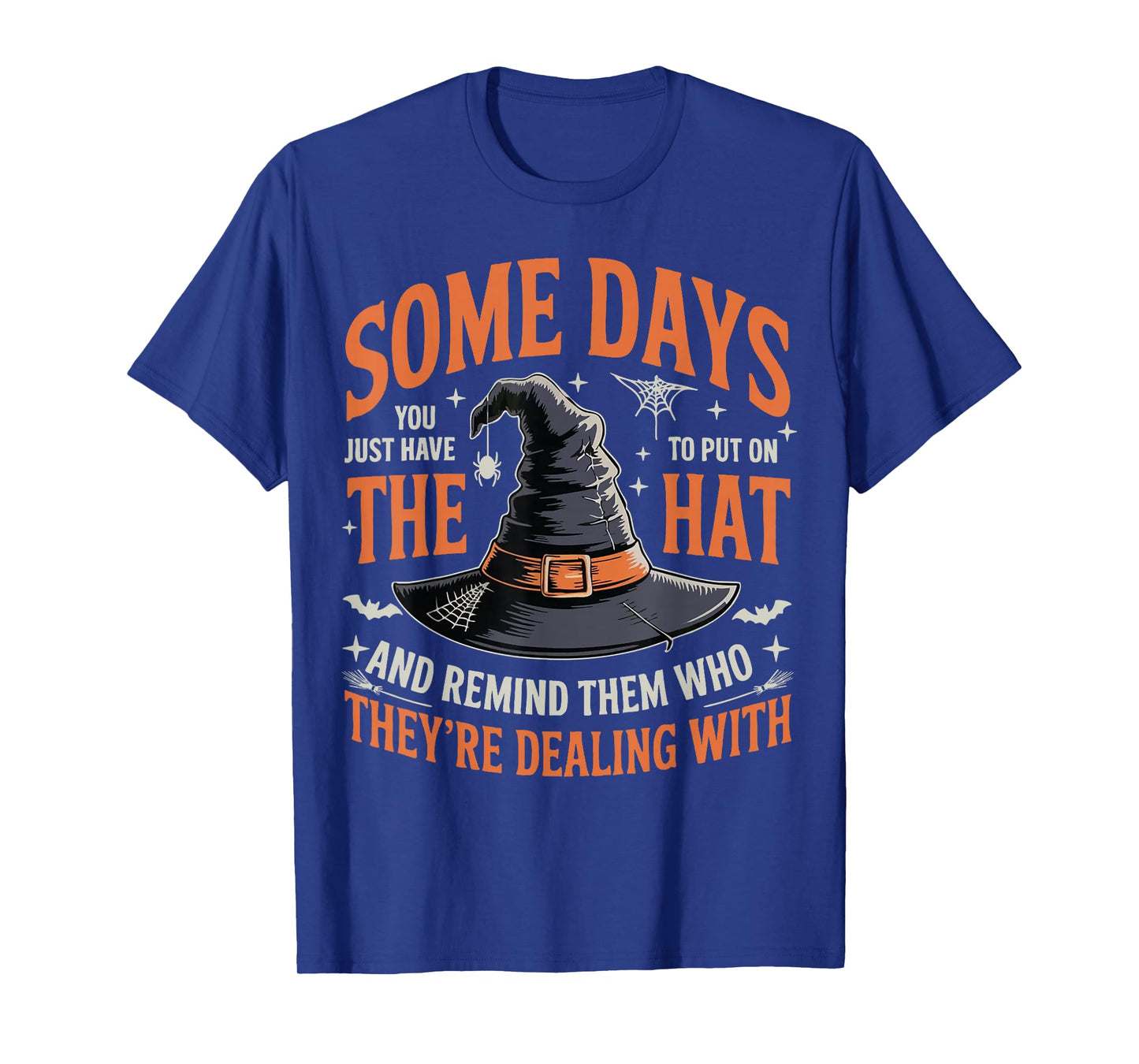 Some Days You Just Have to Put On The Hat Witch Halloween T-Shirt