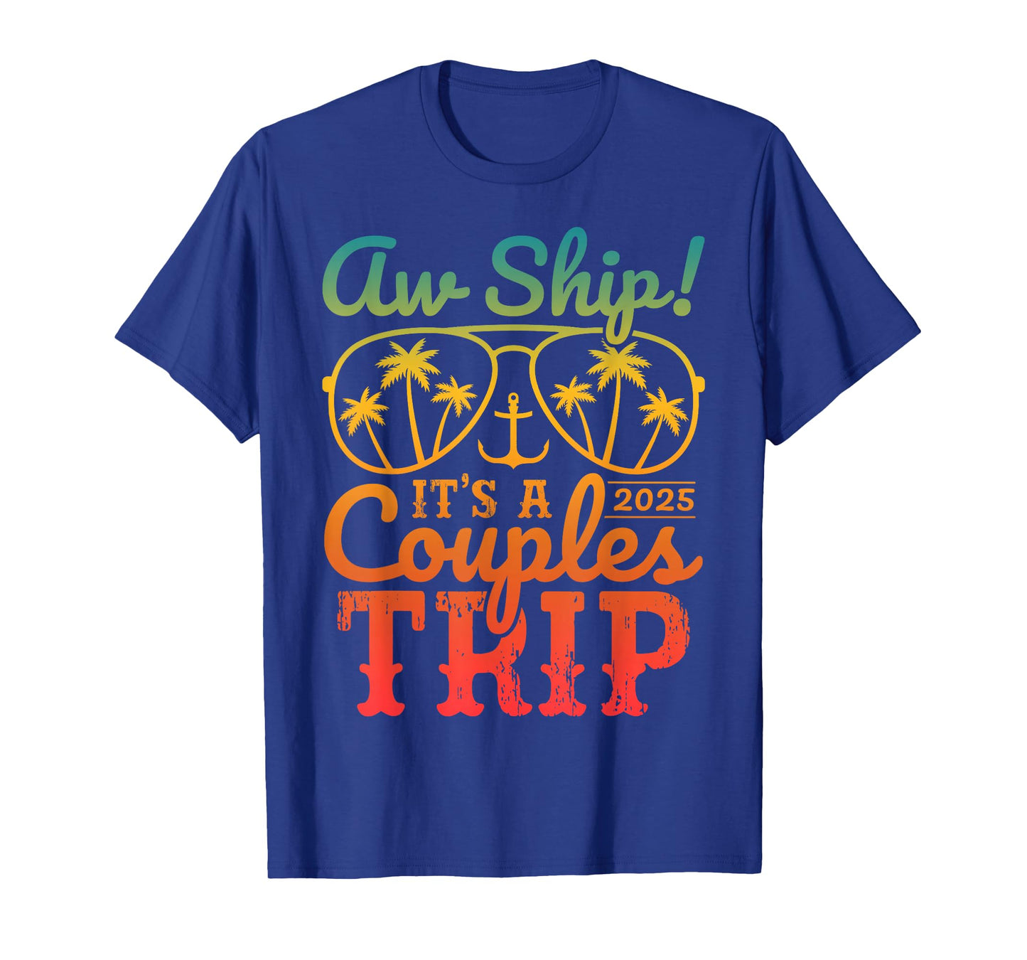 Aw Ship It's A Couples Trip 2025 Couples Cruise Matching T-Shirt