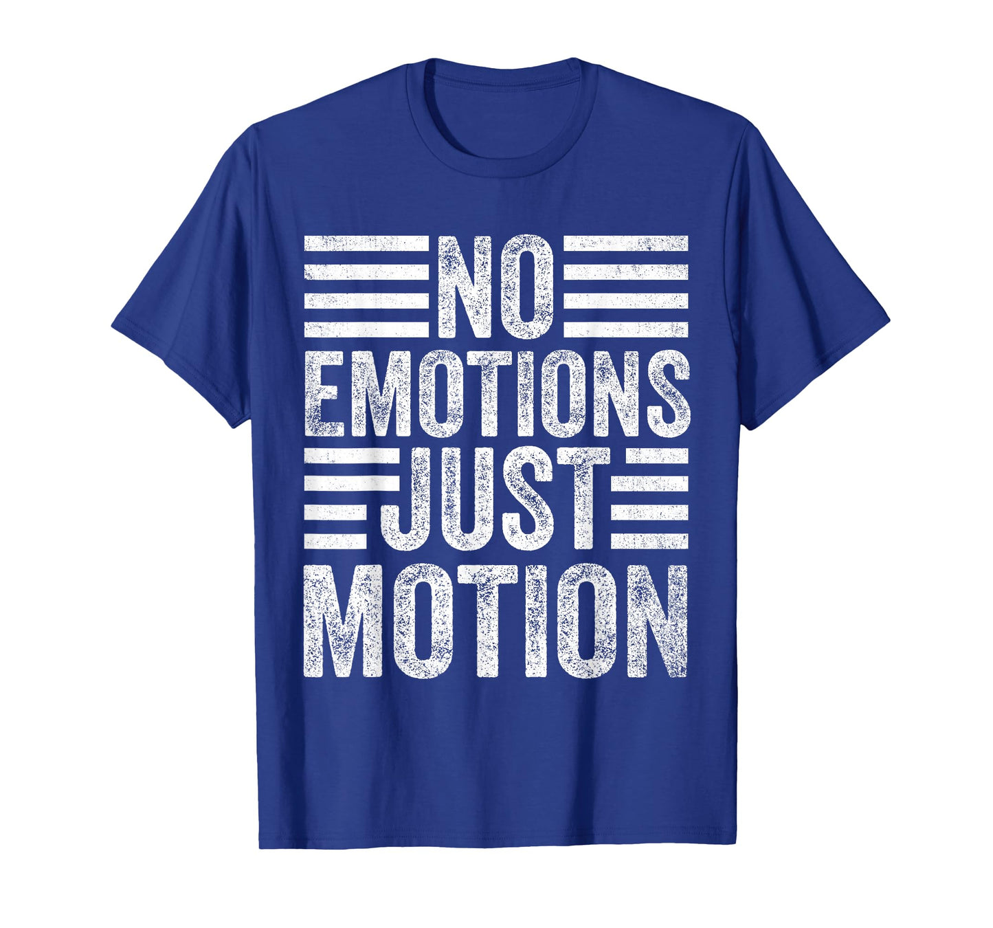 No Emotions Just Motions T-Shirt