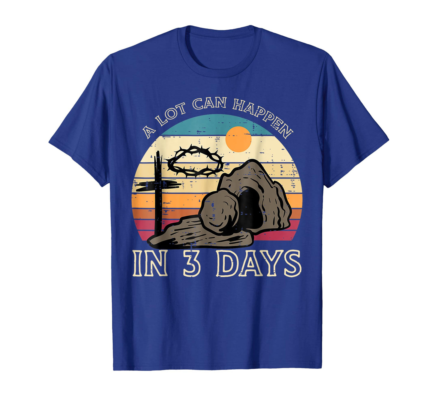 A Lot Can Happen In 3 Days Easter Religious Women Men Kids T-Shirt