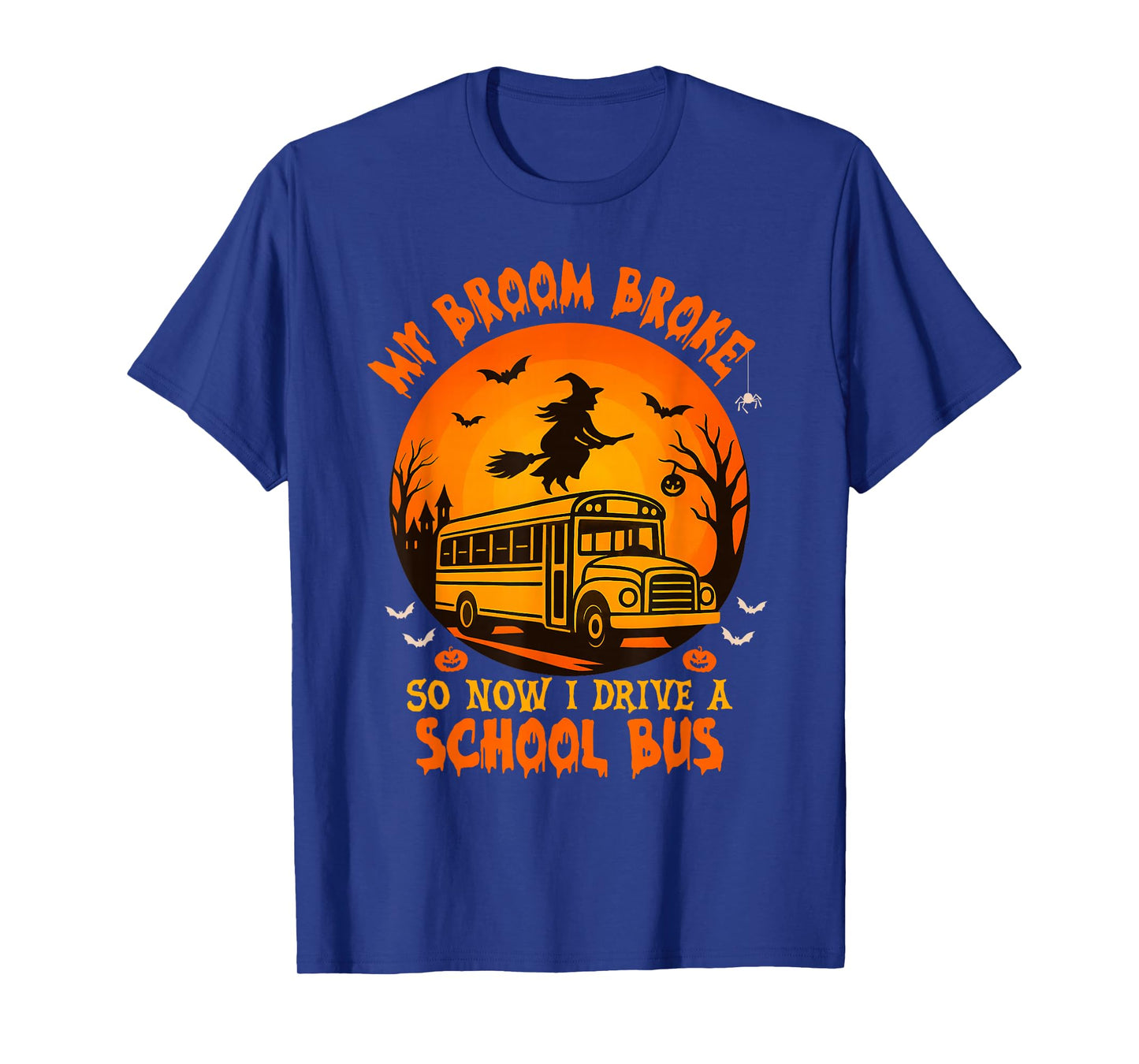 My Broom Broke So Now I Drive A School Bus Driver Halloween T-Shirt