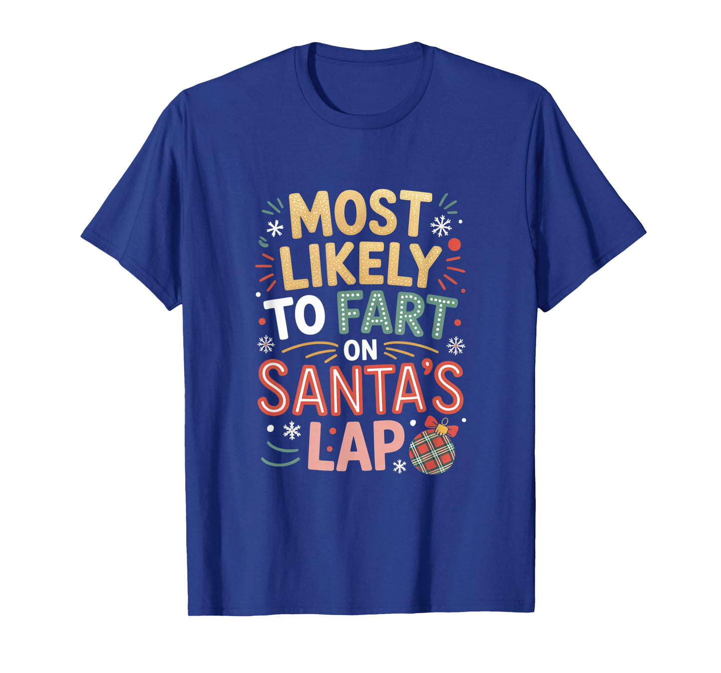 Most Likely to Fart On Santa's Lap Silly Christmas Party T-Shirt