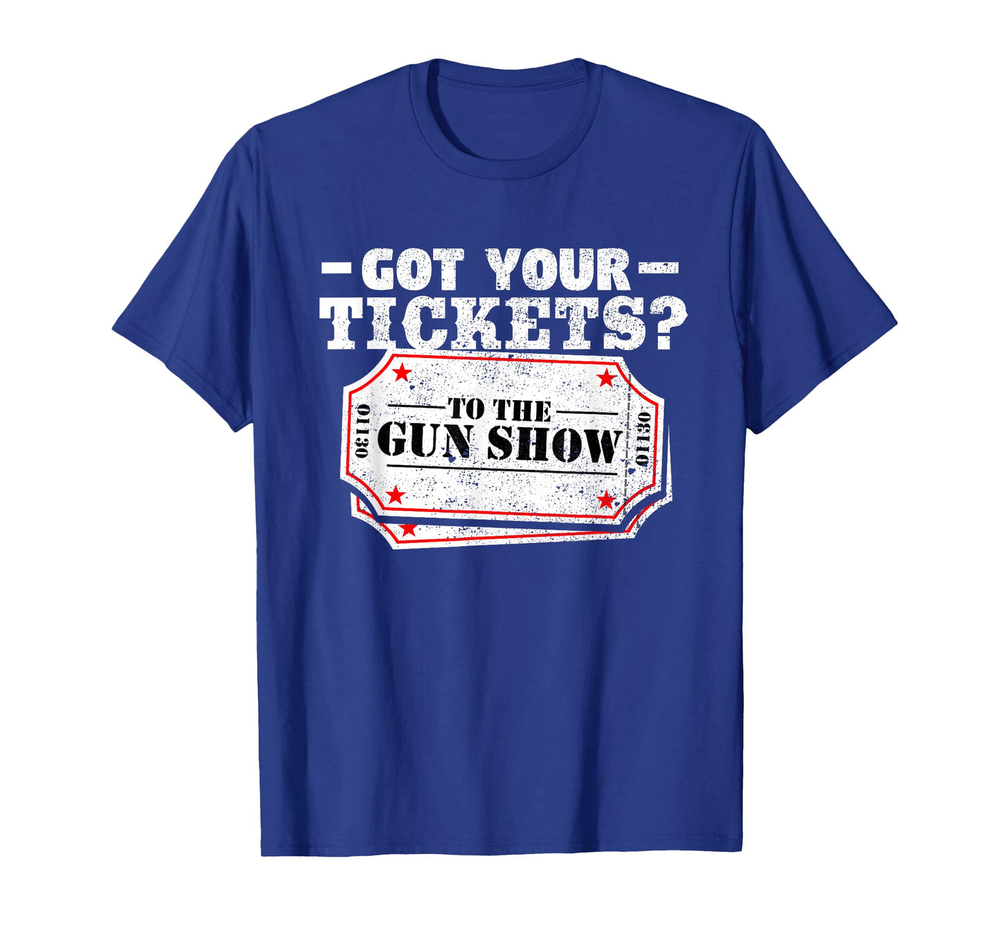 Got Your Tickets To The Gun Show Funny Gym T Shirt T-Shirt