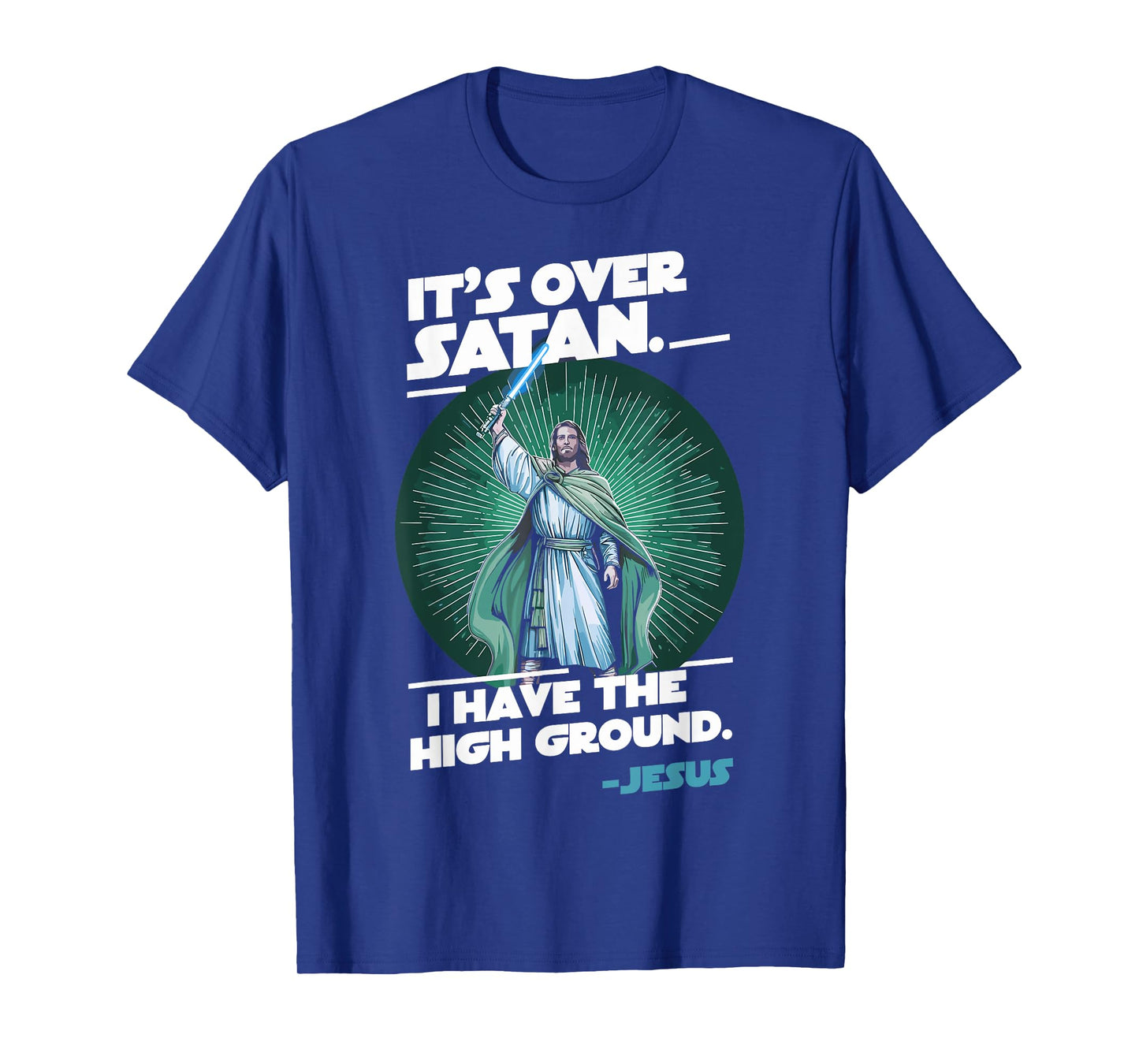 It Is Over Satan I Have High Ground Jesus T-Shirt