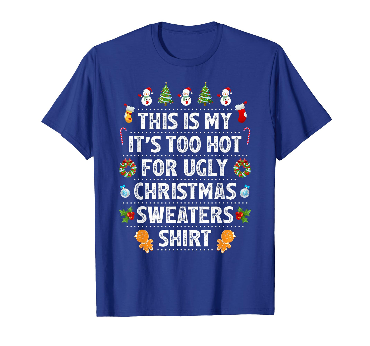 This is My It's Too Hot for Ugly Christmas Sweaters Xmas T-Shirt