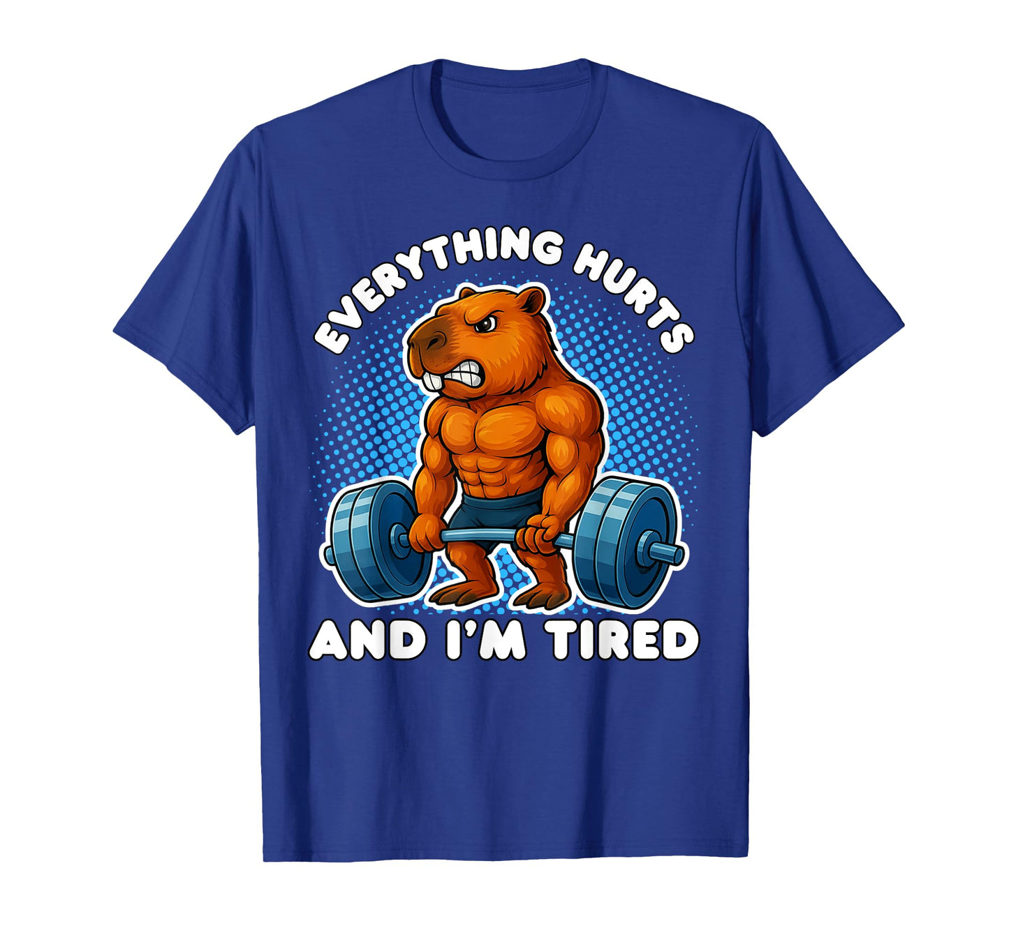 Everything Hurts And I'm Tired Capybara Weightlifting Gym T-Shirt