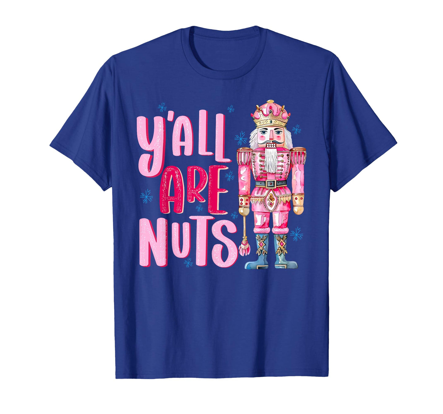 Y'all are Nuts Nutcracker Christmas Xmas Pajamas Holiday T-Shirt