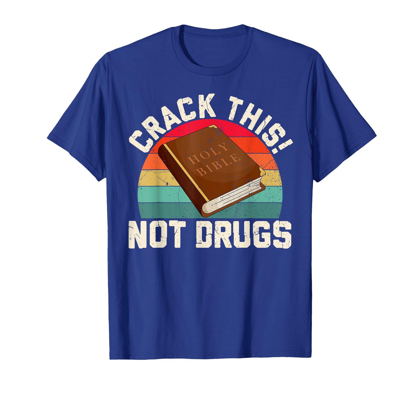 Crack This Not Drugs Holy Bible Christian God Saying T-Shirt