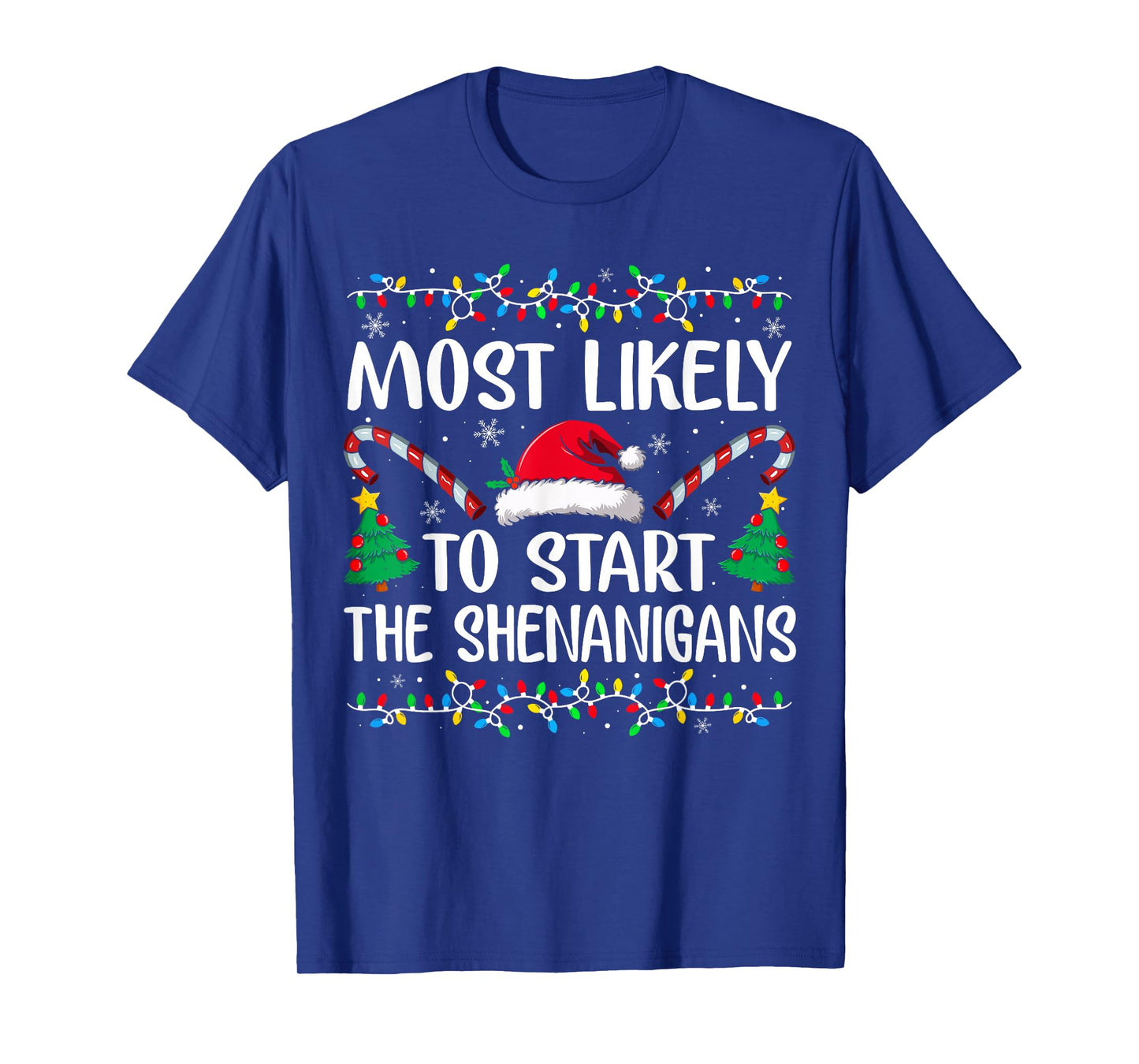 Most Likely to Start The Shenanigans Family Xmas Holiday T-Shirt