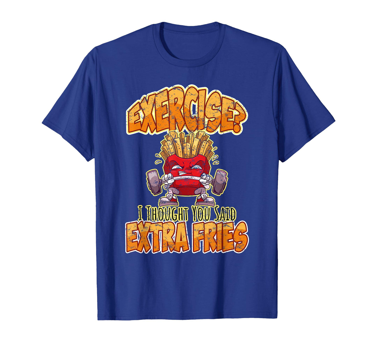 Exercise I Thought You Said Extra Fries Workout Gym Funny T-Shirt